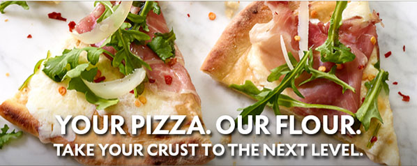 Your Pizza. Our Flour. Take your crust to the next level.